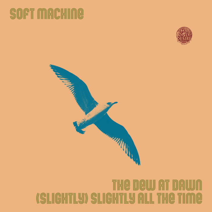 Soft Machine - The Dew At Dawn / (Slightly) Slightly All The Time : 7inch