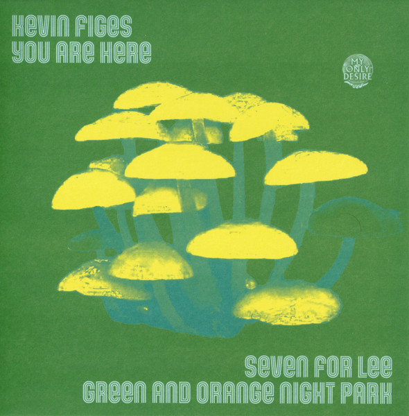 Kevin Figes & You Are Here - Seven For Lee / Green And Orange Night Park : 7inch