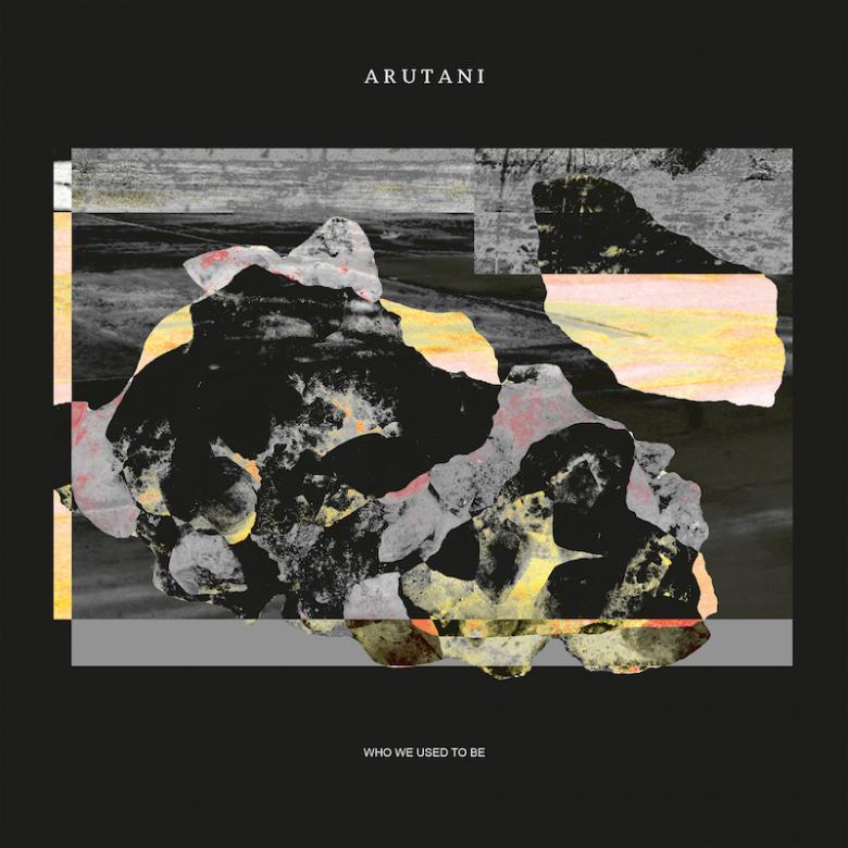 Arutani - Who We Used to Be : LP