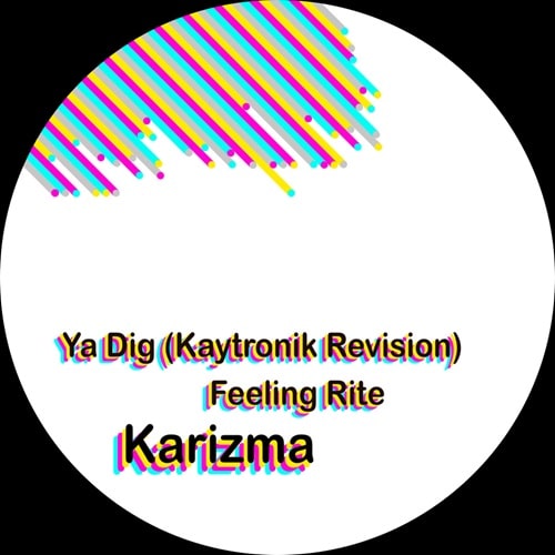 Karizma - Ya Dig (Kaytronik Revision)/Feeling Rite : 12inch