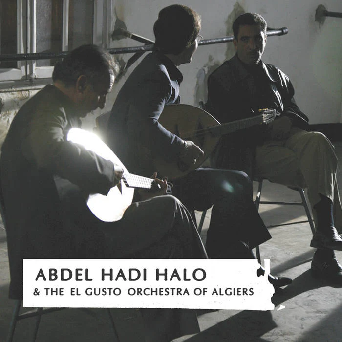 Abdel Hadi Halo - Abdel Hadi Halo & The El Gusto Orchestra Of Algiers : CD