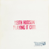 Keith Hudson-Playing It Cool & Playing It Right