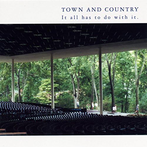 TOWN AND COUNTRY - It All Has To Do With It : CD