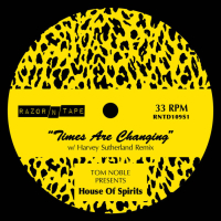 Tom Noble Presents: House Of Spirits - Times Are Changing