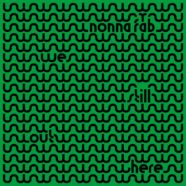 Nonna Fab - We Still Out Here : 12inch