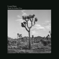 Loop Diary - Music for Joshua Tree