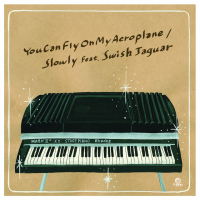 Slowly feat. Swish Jaguar - You Can Fly On My Aeroplane