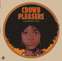 Crowd Pleasers - Columbus Soul - The 7000 Dollar Acetate (Black Vinyl Edition)