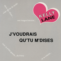 Kelly Lane - J’Voudrais Qu’Tu M’Dises