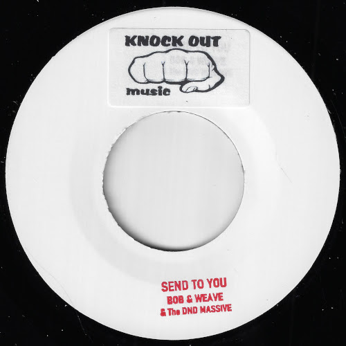Bob & Weave & The DND Massive - Send To You / All My Loving : 7inch