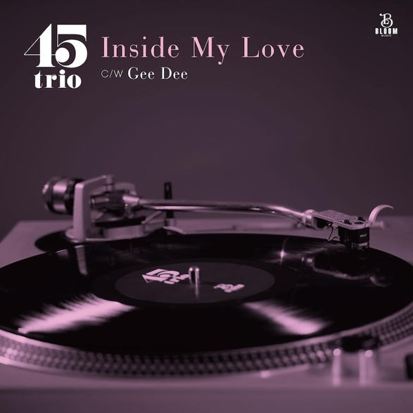 45trio - Inside My Love c/w Gee Dee : 7inch
