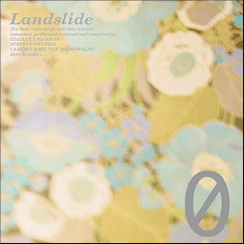 Gianluca Favaron, Stefano Gentile, Carl Michael Von Hausswolff, Rod Modell - Landslide (For Field Recordings And Sine Waves) : 2LP