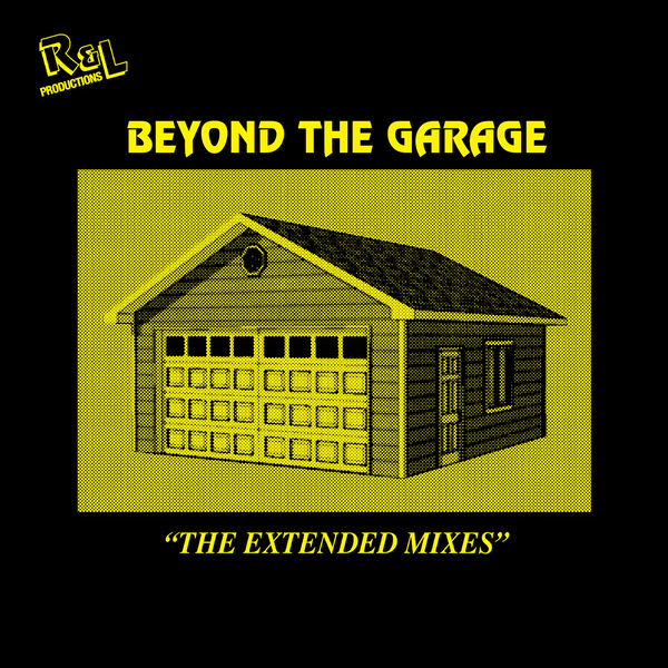 R&L Productions - Beyond The Garage "The Extended Mixes" (Ft. Robert Owens) : 12inch