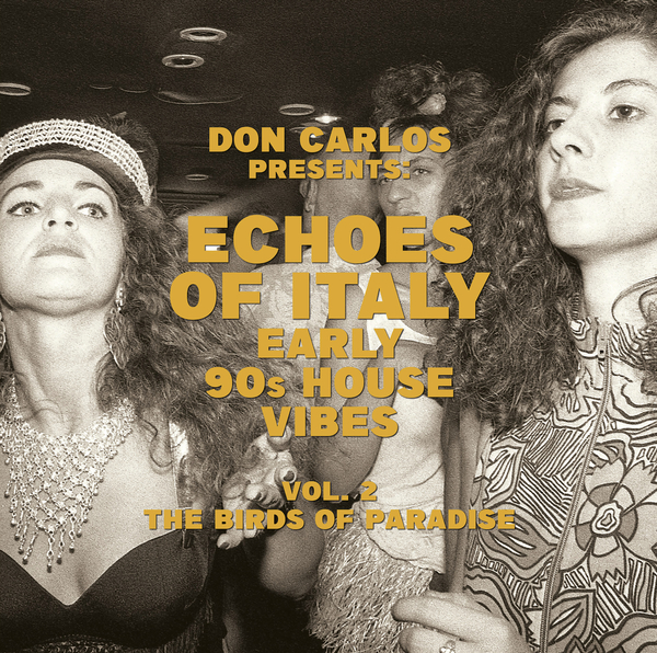 V/A - Compiled By Don Carlos - Echoes Of Italy – The Birds Of Paradise – Early 90s House VIbes Vol.2 : 2LP