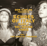 V/A - Compiled By Don Carlos - Echoes Of Italy – The Birds Of Paradise – Early 90s House VIbes Vol.2