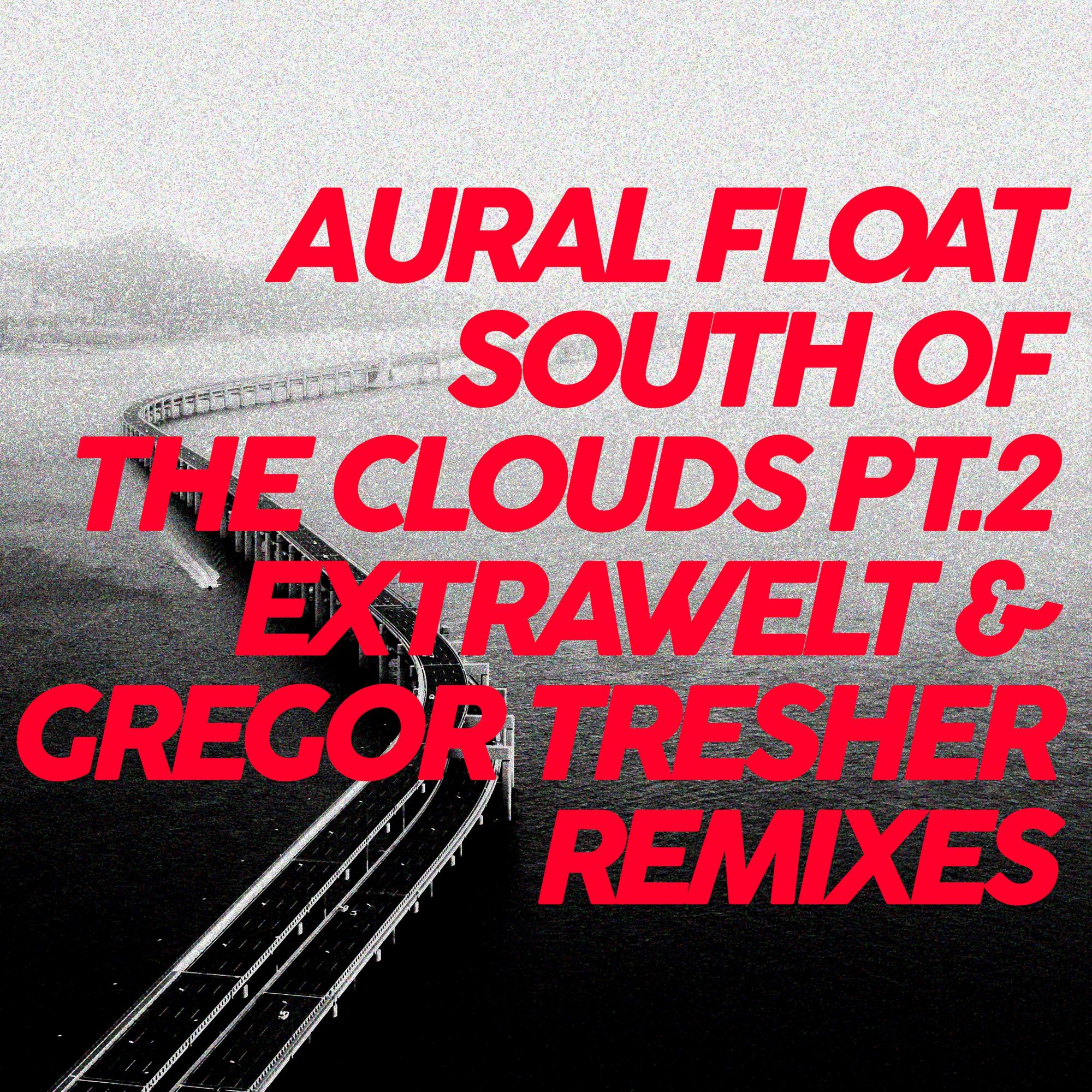 Aural Float - South Of The Clouds Pt.2 Remixes (Rmxs by Gregor Tresher and Extrawelt) : 12inch