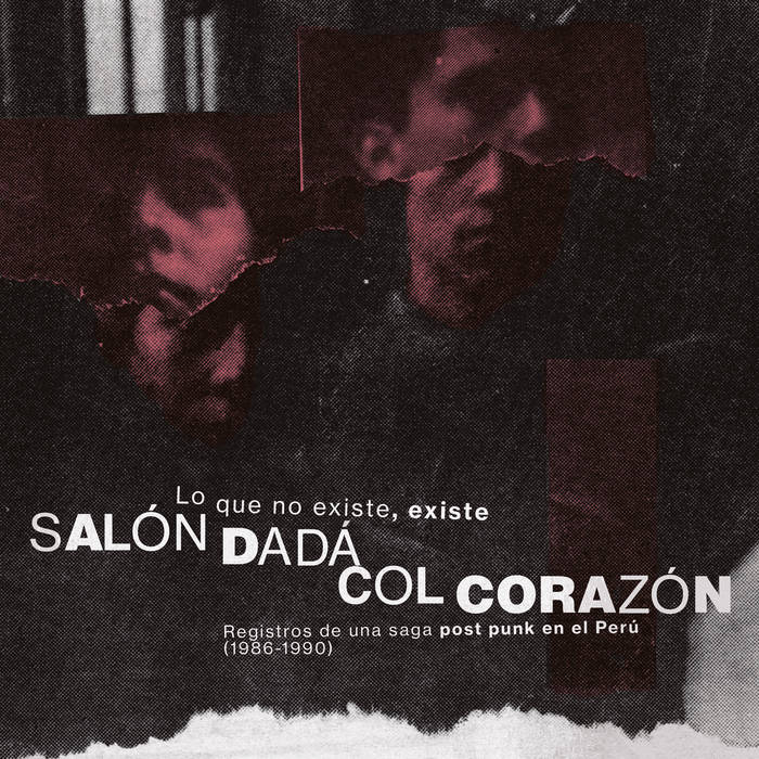 Salon Dada - Lo Que No Existe, Existe: Registros De Una Saga Post Punk En El Perú (1986​-​1990) : LP