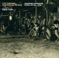 Various - David Toop - Lost Shadows: In Defence Of The Soul / Yanomami Shamanism, Songs, Ritual, 1978