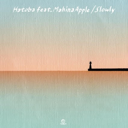 Slowly feat. Mahina Apple - Hatoba : 7inch