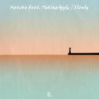 Slowly feat. Mahina Apple - Hatoba