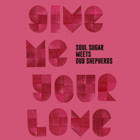 Soul Sugar meets Dub Shepherds ft. Jolly Joseph - Give Me Your Love (Love Song)