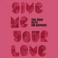 Soul Sugar meets Dub Shepherds ft. Jolly Joseph - Give Me Your Love (Love Song)