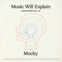 Mocky - Music Will Explain (Choir Music Vol. 1)