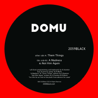 Domu - Them Things / A Madness / Not Him Again