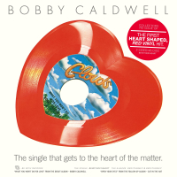 Bobby Caldwell - What You Won’t Do For Love / Open Your Eyes (Heart-shaped red vinyl 45 reissue)