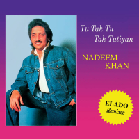 Nadeem Khan - Tu Tak Tu Tak Tutiyan (Elado Remixes)