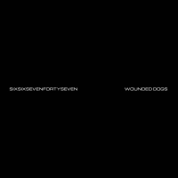 Sixsixsevenfortyseven - Wounded Dogs