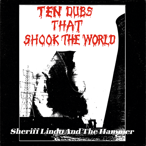 Sheriff Lindo ＆ The Hammer - Ten Dubs That Shook The World : LP