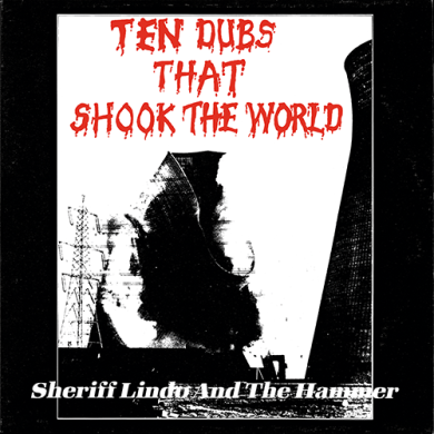 Sheriff Lindo ＆ The Hammer - Ten Dubs That Shook The World