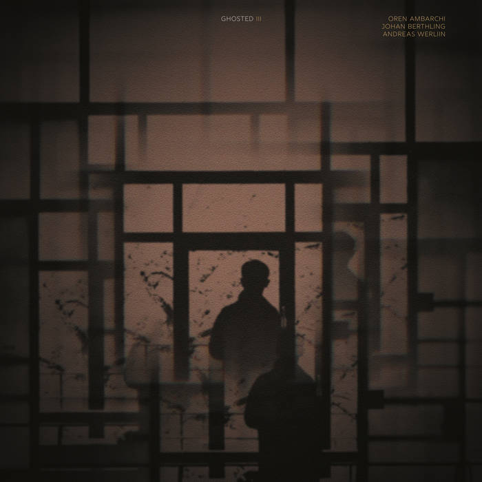 Oren Ambarchi / Johan Berthling / Andreas Werliin - Ghosted III : LP