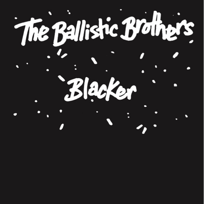 Ballistic Brothers - Blacker : 7inch