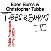 Eden Burns & Christopher Tubbs - Burns & Tubbs Vol. IV