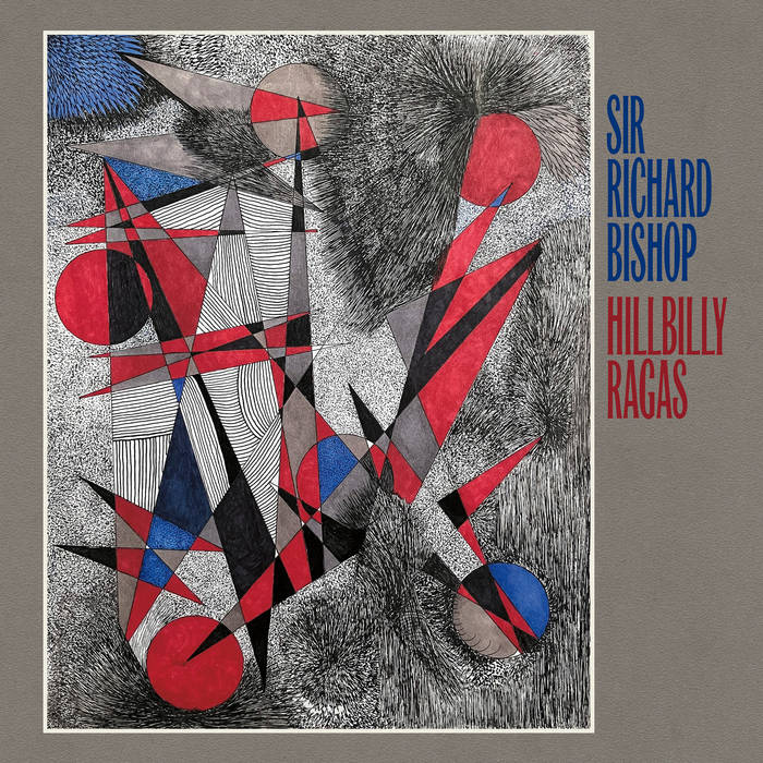Sir Richard Bishop - Hillbilly Ragas : LP