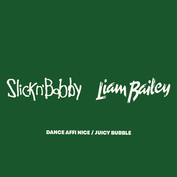 Slicknbobby And Liam Bailey - DANCE AFFI NICE / JUICY BUBBLE : 7inch