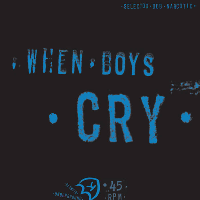 Selector Dub Narcotic - When Boys Cry : 12inch