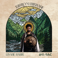 Kibrom Birhane - LISANÉ BAHIR