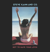 Steve Kahn And Co. - Got To Have Your Lovin