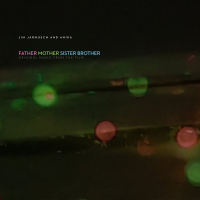 Jim Jarmusch & Anika - Father Mother Sister Brother (Original Music From The Film)