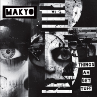 Makyo - Things Ah Get Tuff