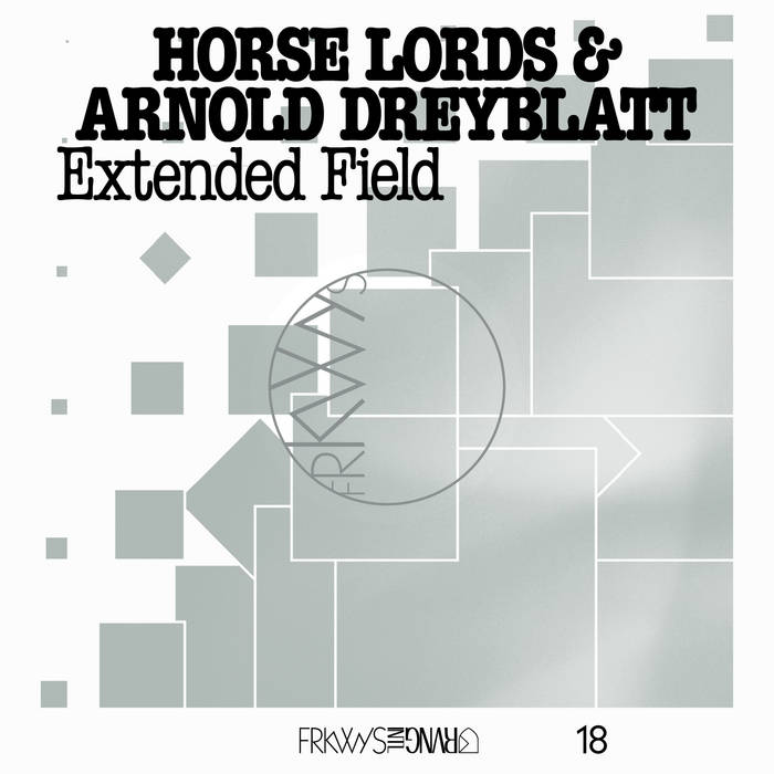 Horse Lords & Arnold Dreyblatt - FRKWYS Vol. 18: Extended Field : LP