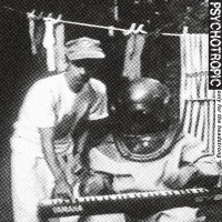 Psychotropic - Only For The Headstrong