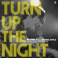 Slowly feat. Mahina Apple - Turn Up The Night