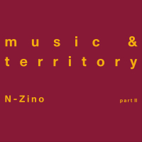 N-Zino - Music & Territory (Part II)