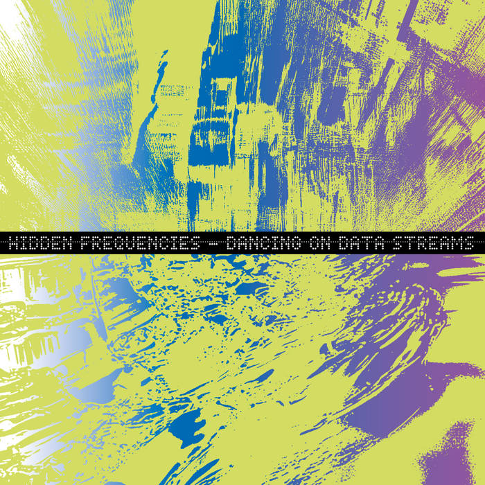 Hidden Frequencies - Dancing On Data Streams : 12inch