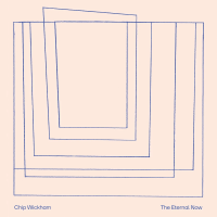 Chip Wickham - The Eternal Now