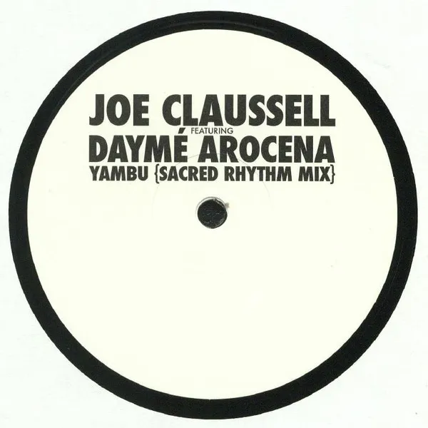 Joe Claussell Feat. Dayme Arocena - Yambu (Sacred Rhythm Mix) : 12inch